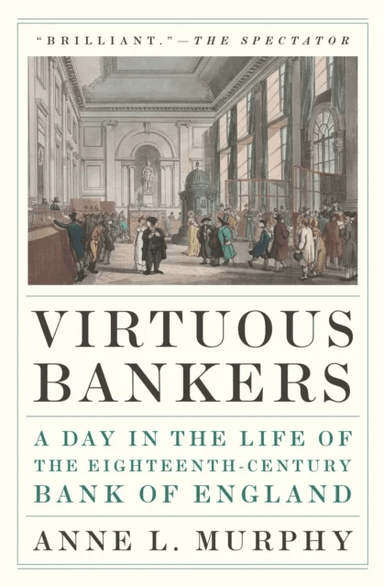 Virtuous Bankers av Anne Murphy