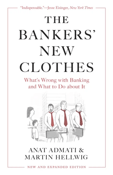 The Bankers¿ New Clothes av Anat Admati, Martin Hellwig