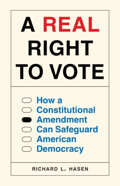 A Real Right to Vote av Richard L. Hasen