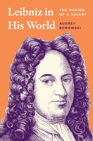 Leibniz in His World av Audrey Borowski