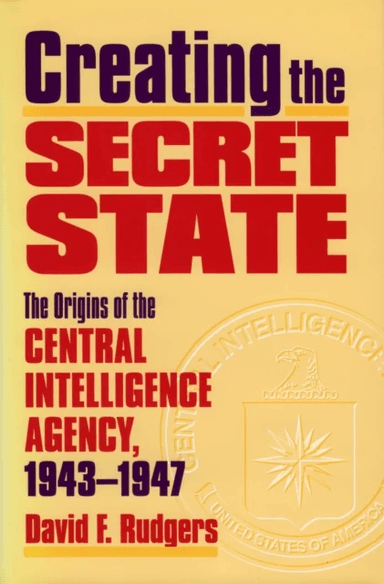Creating the Secret State av David F. Rutgers