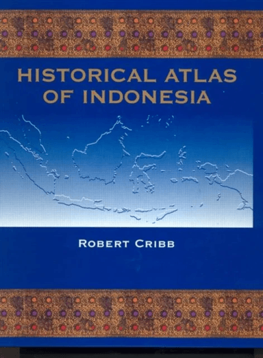 Historical Atlas of Indonesia av Robert Cribb