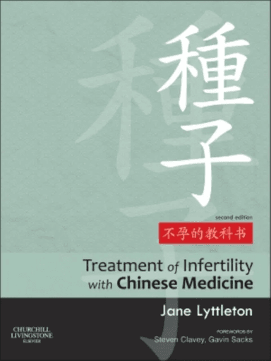 Treatment of Infertility with Chinese Medicine av Jane (Practitioner of Traditional Chinese Medicine Sydney Australia Lyttleton, Guest Lecturer Univer