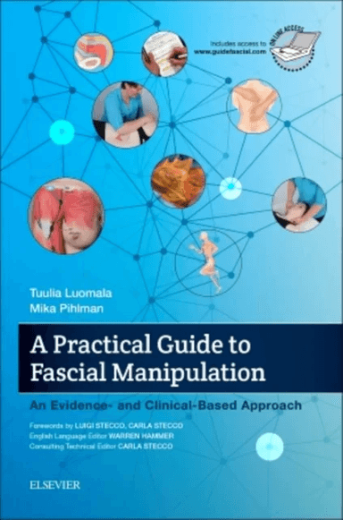 A Practical Guide to Fascial Manipulation av Tuulia (Physiotherapist / Lecturer / Teacher Fysioterapia Tuulia Luomala Turenki Finland) Luomala, Mika (