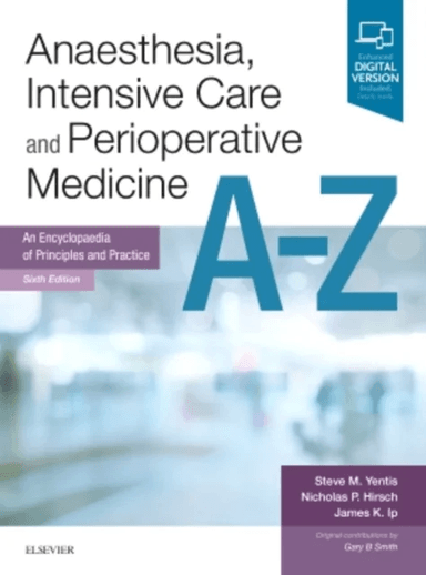Anaesthesia, Intensive Care and Perioperative Medicine A-Z av Steve BSc MBBS FRCA MD MA (Consultant Anaesthetist Chelsea and Westminster Hospital Yent