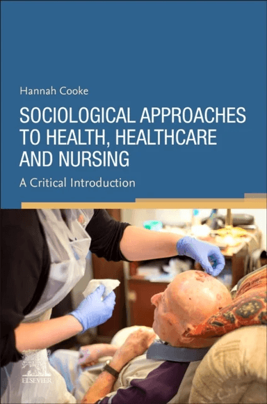 Sociological Approaches to Health, Healthcare and Nursing av Hannah (Senior Lecturer Division of Nursing Midwifery and Social Work School of Health Sc