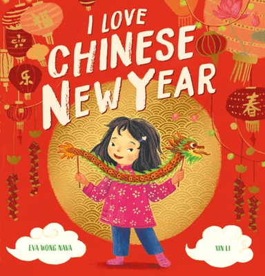 I Love Chinese New Year av Eva Wong Nava
