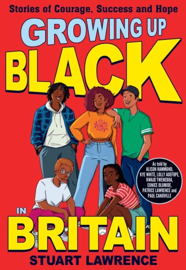 Growing Up Black in Britain: Stories of courage, success and hope av Stuart Lawrence, Ashley Hickson-Lovence