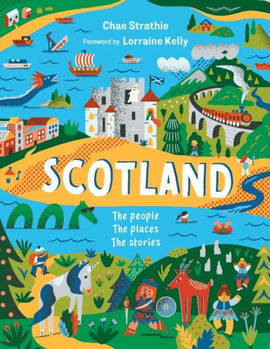 Scotland: The People, The Places, The Stories av Chae Strathie, Lorraine Kelly