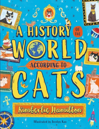 A History of the World (According to Cats!) av Kimberlie Hamilton