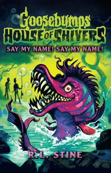 Goosebumps: House of Shivers 4: Say My Name! Say My Name! av R.L. Stine