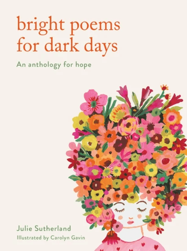 Bright Poems for Dark Days av Julie Sutherland
