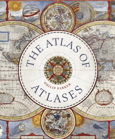 Atlas of Atlases av Philip Parker
