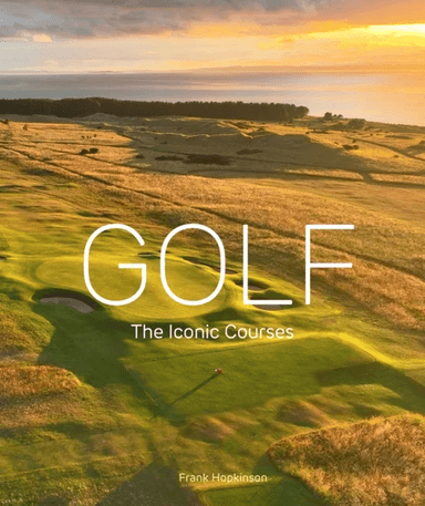 Golf: The Iconic Courses av Frank Hopkinson