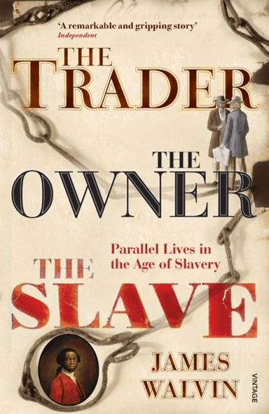 The Trader, The Owner, The Slave av Professor James Walvin