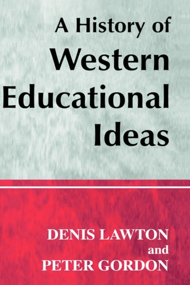 A History of Western Educational Ideas av Professor Peter (University of London UK) Gordon, Professor Denis Lawton