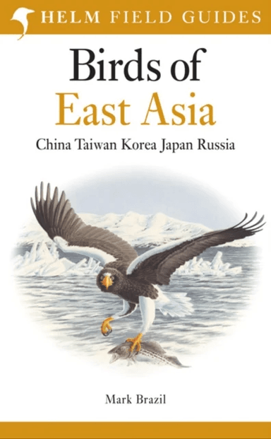 Field Guide to the Birds of East Asia av Mark Brazil