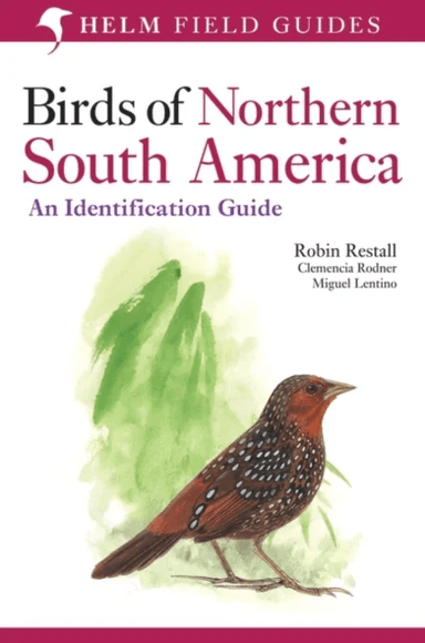 Birds of Northern South America: An Identification Guide av Miguel Lentino, Robin Restall, Clemencia Rodner
