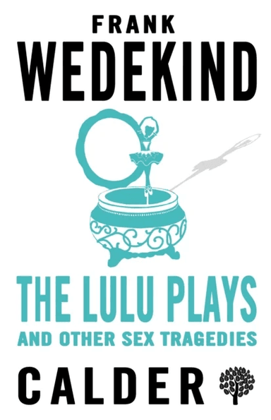 The Lulu Plays and Other Sex Tragedies av Frank Wedekind