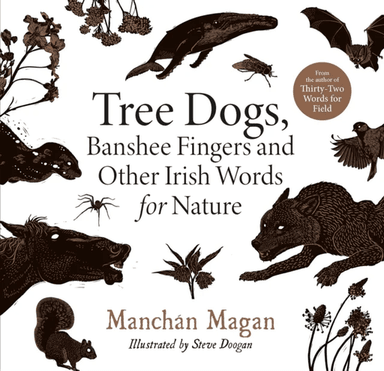 Tree Dogs, Banshee Fingers and Other Irish Words for Nature av Manchan Magan