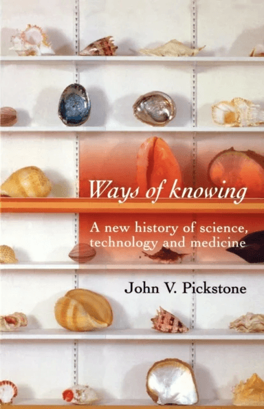 Ways of Knowing av John V. Pickstone