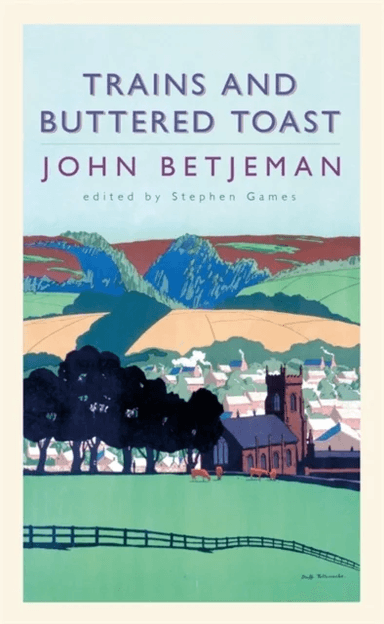 Trains and Buttered Toast av John Betjeman, Stephen Games