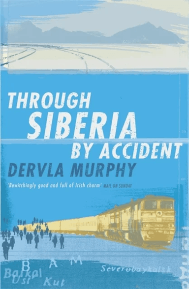 Through Siberia by Accident av Dervla Murphy