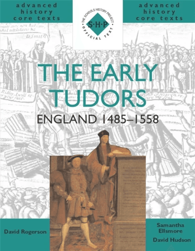 The Early Tudors: England 1485-1558 av David Hudson, David Rogerson, Samantha Ellsmore