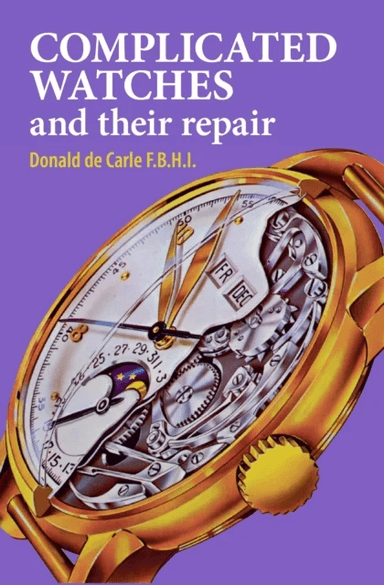 Complicated Watches and Their Repair av Donald de Carle