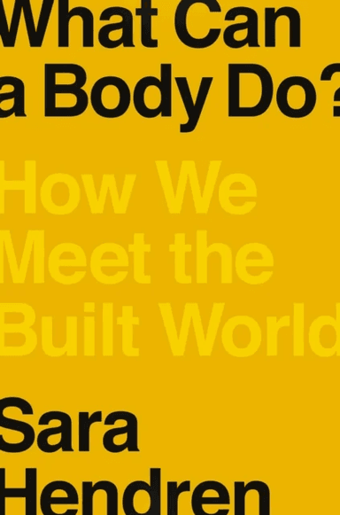 What Can A Body Do? av Sara Hendren