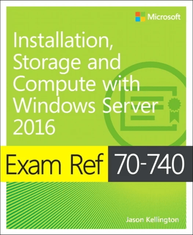 Exam Ref 70-740 Installation, Storage and Compute with Windows Server 2016 av Craig Zacker