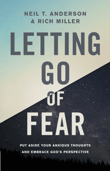 Letting Go of Fear av Neil T. Anderson, Rich Miller