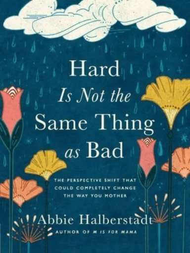 Hard Is Not the Same Thing as Bad av Abbie Halberstadt