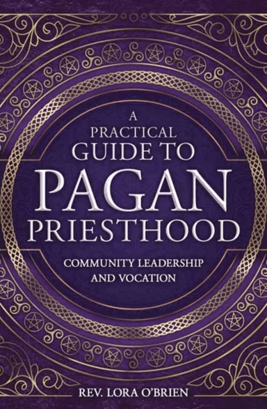 A Practical Guide to Pagan Priesthood av Rev. Lora O'Brien