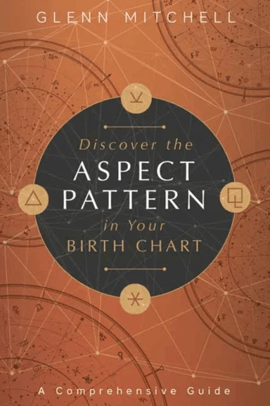 Discover the Aspect Pattern in Your Birth Chart av Glenn Mitchell
