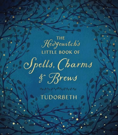 The Hedgewitch's Little Book of Spells, Charms and Brews av TudorBeth