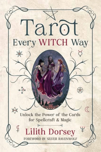 Tarot Every Witch Way av Lilith Dorsey, Silver Ravenwolf