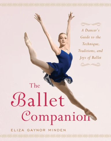 The Ballet Companion av Eliza Gaynor Minden