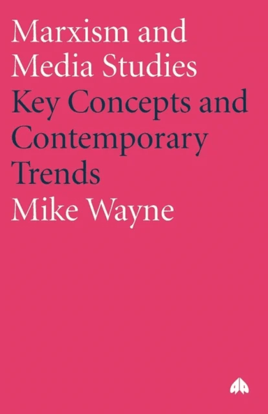 Marxism and Media Studies av Mike Wayne