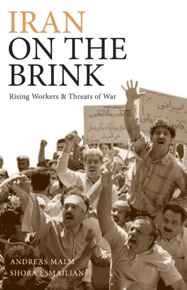 Iran on the Brink av Andreas Malm, Shora Esmailian