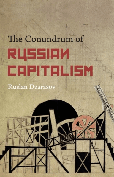 The Conundrum of Russian Capitalism av Ruslan Dzarasov