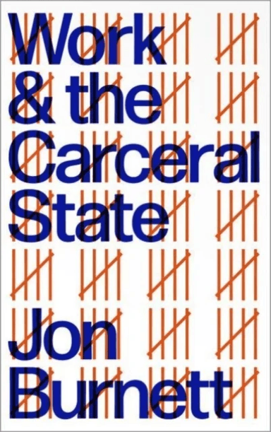 Work and the Carceral State av Jon (University of Swansea) Burnett