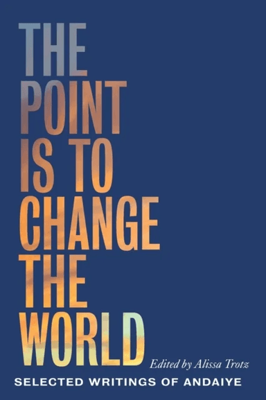 The Point is to Change the World av Andaiye