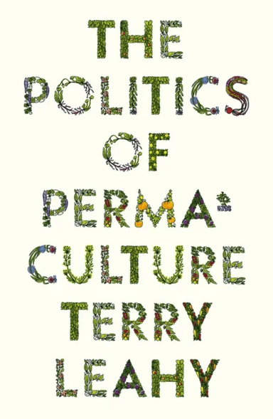 The Politics of Permaculture av Terry Leahy