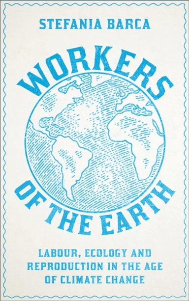Workers of the Earth av Stefania Barca