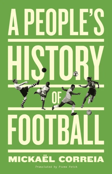 A People's History of Football av Mickael Correia