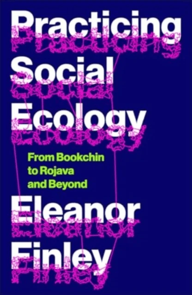 Practicing Social Ecology av Eleanor Finley