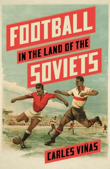 Football in the Land of the Soviets av Carles Vinas