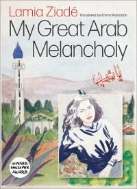 My Great Arab Melancholy av Lamia Ziade