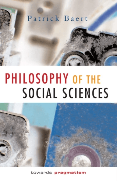Philosophy of the Social Sciences av Patrick (University of Cambridge) Baert